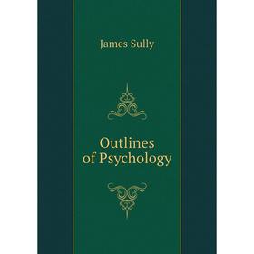 

Книга Outlines of Psychology