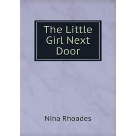 

Книга The Little Girl Next Door. Nina Rhoades