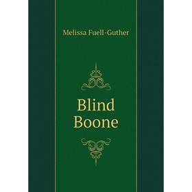 

Книга Blind Boone. Melissa Fuell-Guther