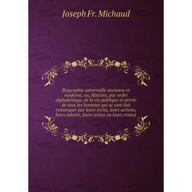 

Книга Biographie universelle ancienne et moderne, ou, Histoire, par ordre alphabétique, de la vie publique et privée de tous les hommes qui se sont