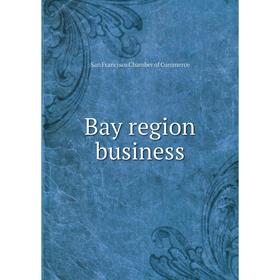 

Книга Bay region business. San Francisco Chamber of Commerce