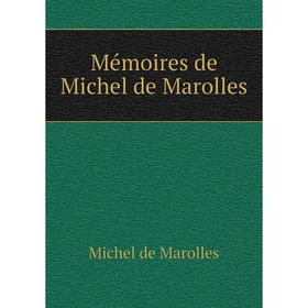 

Книга Mémoires de Michel de Marolles