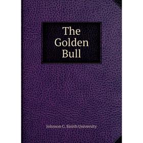 

Книга The Golden Bull. Johnson C. Smith University