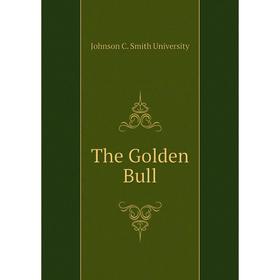 

Книга The Golden Bull. Johnson C. Smith University