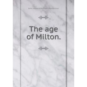 

Книга The age of Milton. John Howard Bertram Masterman