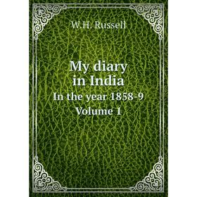 

Книга My diary in IndiaIn the year 1858-9 Volume 1