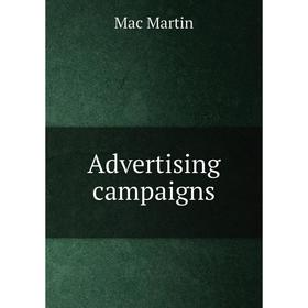 

Книга Advertising campaigns. Mac Martin