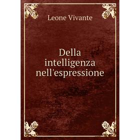 

Книга Della intelligenza nell'espressione. Leone Vivante