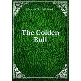 

Книга The Golden Bull. Johnson C. Smith University