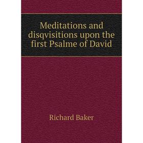 

Книга Meditations and disqvisitions upon the first Psalme of David