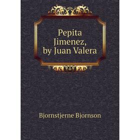 

Книга Pepita Jimenez, by Juan Valera. Bjornstjerne Bjornson