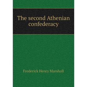 

Книга The second Athenian confederacy. Frederick Henry Marshall