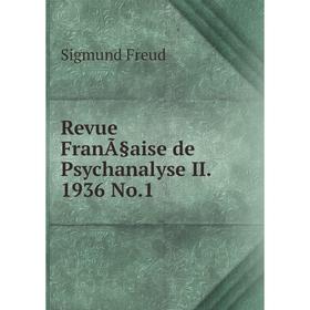 

Книга Revue FranÃ§aise de Psychanalyse II. 1936 No. 1. Sigmund Freud
