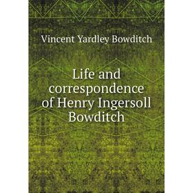 

Книга Life and correspondence of Henry Ingersoll Bowditch