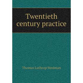 

Книга Twentieth century practice. Thomas Lathrop Stedman