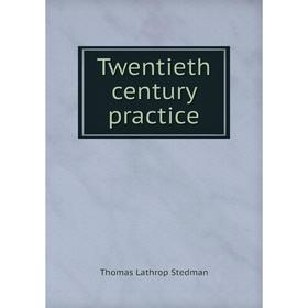 

Книга Twentieth century practice. Thomas Lathrop Stedman