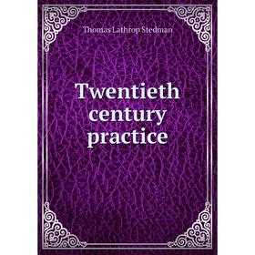 

Книга Twentieth century practice. Thomas Lathrop Stedman