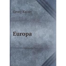 

Книга Europa. Georg Kaiser