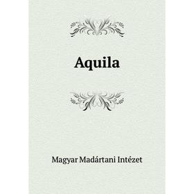 

Книга Aquila. Magyar Madártani Intézet