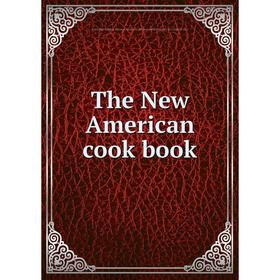 

Книга The New American cook book. Katherine Golden Bitting Collection on Gastronomy Library of Congress DLC