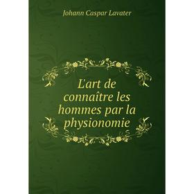 

Книга L'art de connaître les hommes par la physionomie