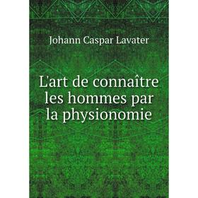 

Книга L'art de connaître les hommes par la physionomie