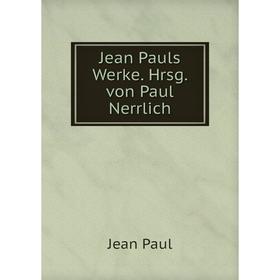 

Книга Jean Pauls Werke. Hrsg. von Paul Nerrlich