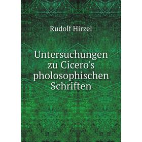 

Книга Untersuchungen zu Cicero's pholosophischen Schriften. Rudolf Hirzel