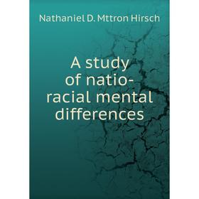 

Книга A study of natio-racial mental differences. Nathaniel D. Mttron Hirsch