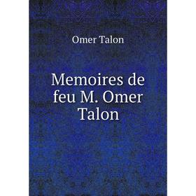 

Книга Memoires de feu M Omer Talon