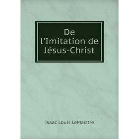 

Книга De l'Imitation de Jésus-Christ. Isaac Louis LeMaistre