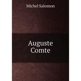 

Книга Auguste Comte. Michel Salomon