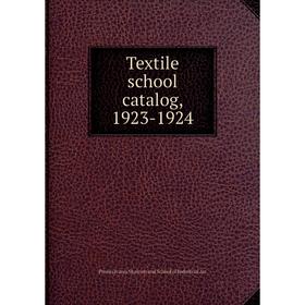 

Книга Textile school catalog, 1923-1924. Pennsylvania Museum and School of Industrial Art