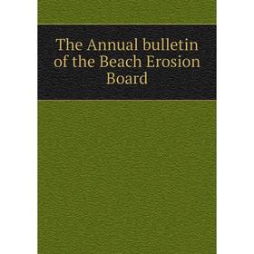 

Книга The Annual bulletin of the Beach Erosion Board