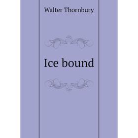 

Книга Ice bound. Walter Thornbury