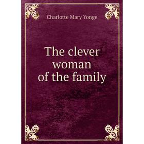 

Книга The clever woman of the family. Charlotte Mary Yonge