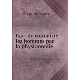 

Книга L'art de connaître les hommes par la physionomie