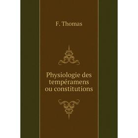 

Книга Physiologie des tempéramens ou constitutions. F. Thomas