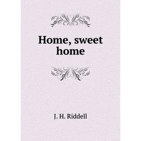 

Книга Home, sweet home. J. H. Riddell