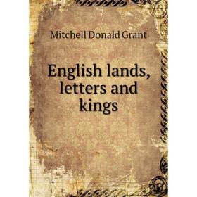 

Книга English lands, letters and kings. Mitchell Donald Grant