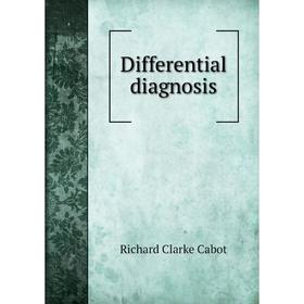 

Книга Differential diagnosis. Richard C. Cabot