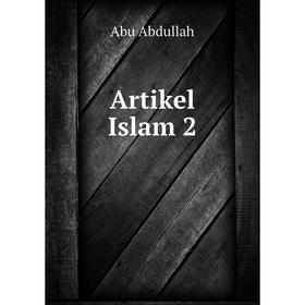 

Книга Artikel Islam 2. Abu Abdullah
