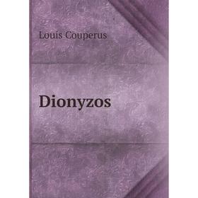 

Книга Dionyzos. Louis Couperus