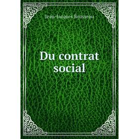 

Книга Du contrat social. Jean-Jacques Rousseau