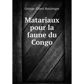 

Книга Matariaux pour la faune du Congo