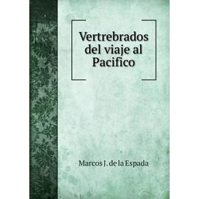 

Книга Vertrebrados del viaje al Pacifico. Marcos J. de la Espada