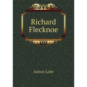 

Книга Richard Flecknoe. Anton Lohr