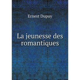 

Книга La jeunesse des romantiques
