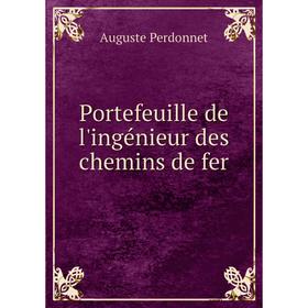 

Книга Portefeuille de l'ingénieur des chemins de fer. Auguste Perdonnet