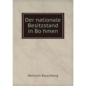 

Книга Der nationale Besitzstand in Böhmen. Heinrich Rauchberg